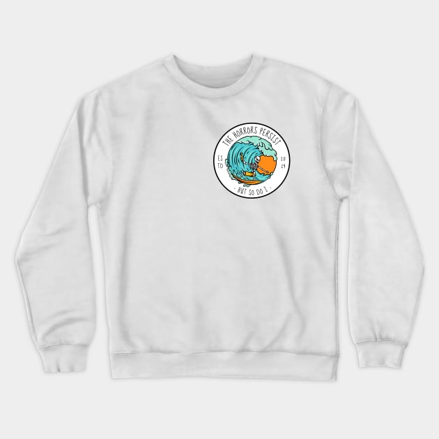 The Horrors Persist But So Do I Crewneck Sweatshirt by Yelda